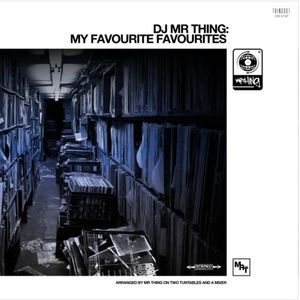 DJ MR THING: MY FAVOURITE FAVOURITES
